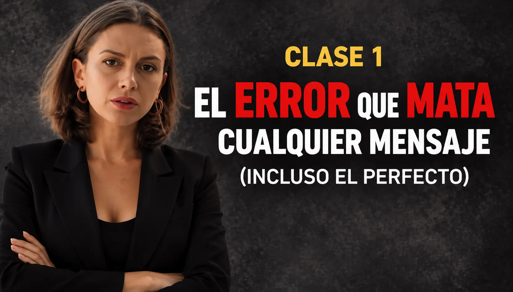 Portada de la clase 1: El error que arruina cualquier mensaje (incluso el perfecto)