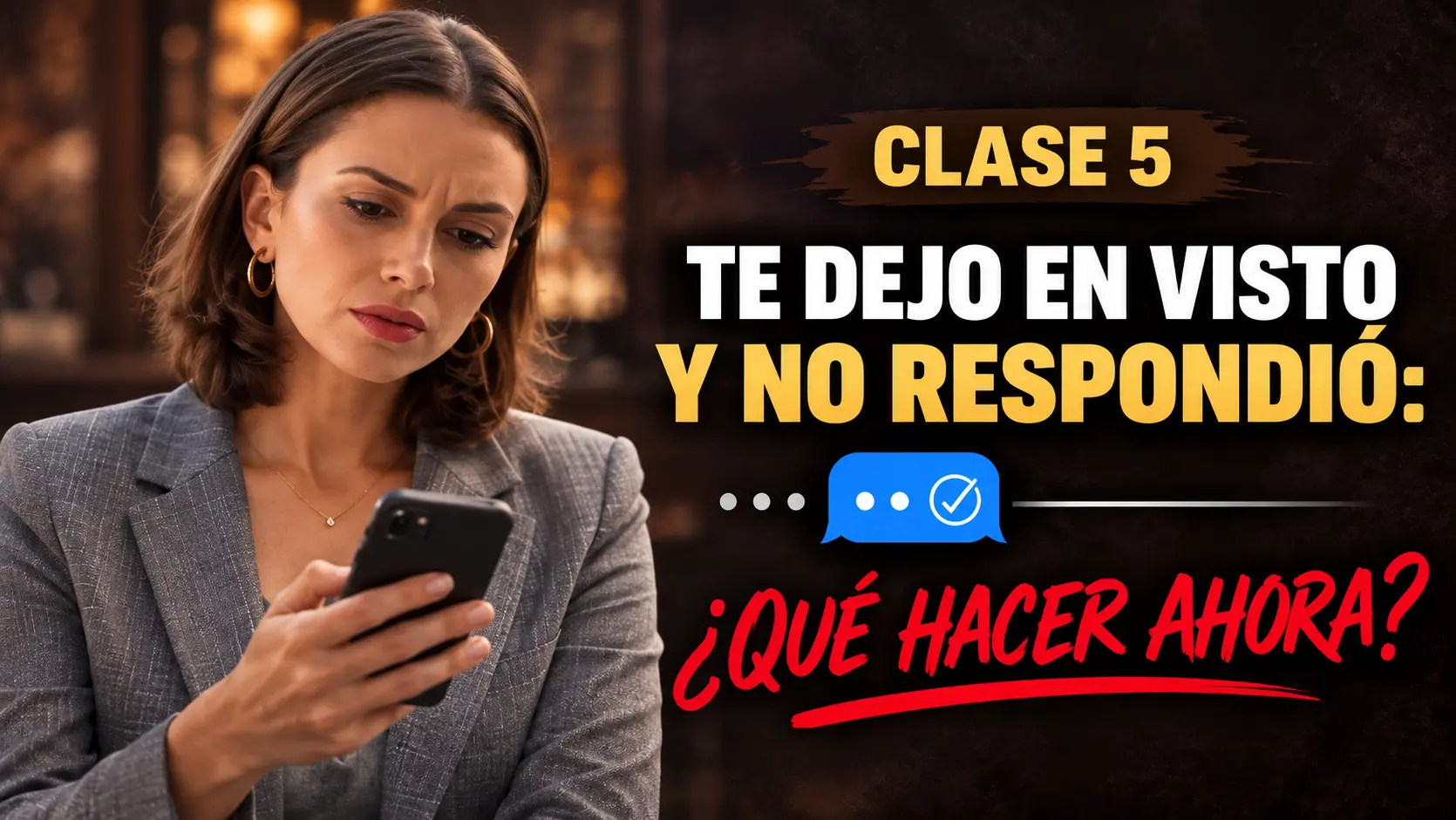 Portada de la clase 5: Vio el mensaje y no respondió: ¿qué hago ahora?